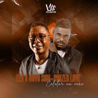 Celular na Mão (feat. Prazer Love) (feat. Prazer Love) By LÉO O NOVO SOM, Prazer & Love's cover