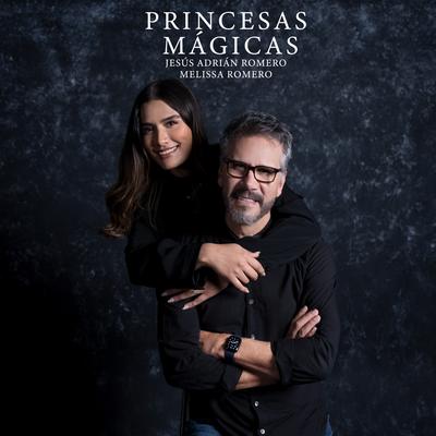 Princesas Mágicas By Jesús Adrián Romero, Melissa Romero's cover