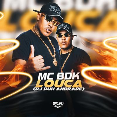 Louca By Mc BDK, Dj Duh Andrade's cover