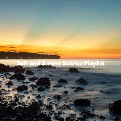 Soft and Serene Sunrise Playlist's cover