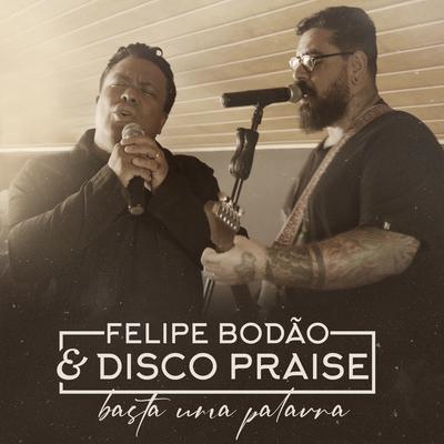 Basta uma Palavra By Felipe Bodão, Discopraise's cover