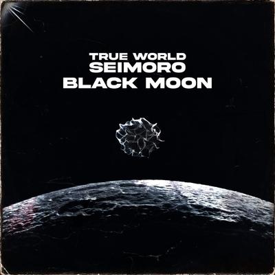 BLACK MOON By True World, seimoro's cover