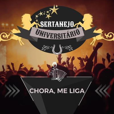 Chora, Me Liga By Sertanejo Universitário's cover