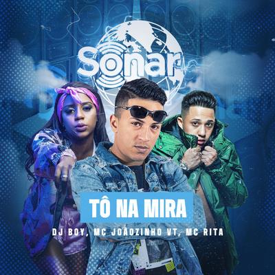 Tô na Mira By DJ BOY, MC Joãozinho VT, MC Rita's cover
