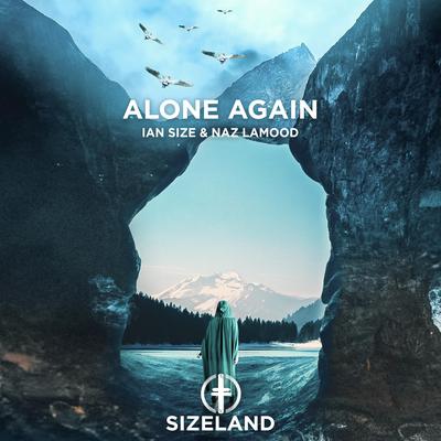 Alone Again By IAN SIZE, NAZ LAmood's cover