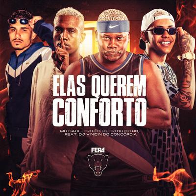 Elas Querem Conforto By MC Saci, Dj Leo Lg, Dj Dg Do Rb, Dj Vinicin do Concordia's cover