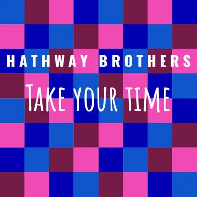 Take Your Time By Hathway Brothers's cover