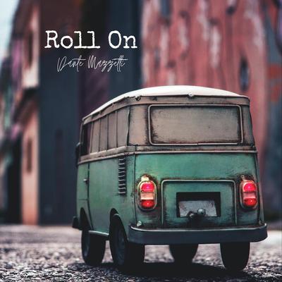 Roll On By Dante Mazzetti's cover