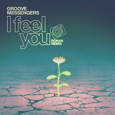 I Feel You (Ronan Remix) By Groove Messengers, Ronan's cover