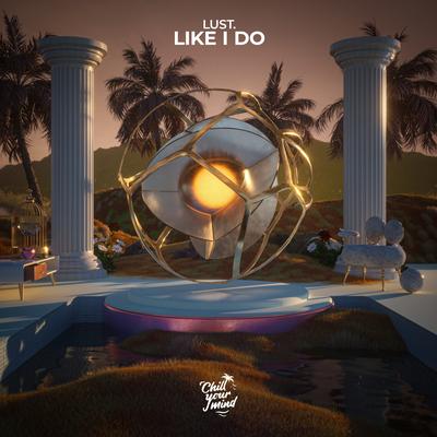 Like I Do By Lust's cover