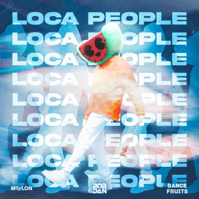 Loca People By MELON, RobxDan, Dance Fruits Music's cover