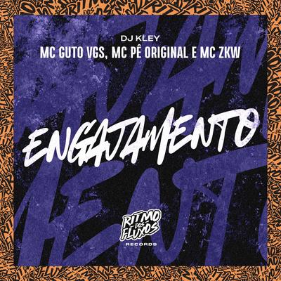 Engajamento By MC Guto VGS, MC Pê Original, DJ Kley, MC ZKW's cover