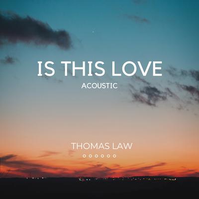 Is This Love (Acoustic) By Thomas Law's cover