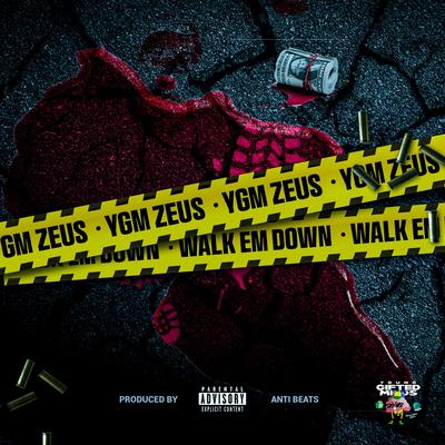 WALK EM DOWN By Ygm Zeus's cover