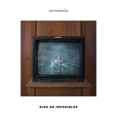 Dios de imposibles By Un Corazón's cover