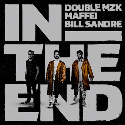 In The End (Remix) By Double MZK, Maffei, Bill Sandre's cover