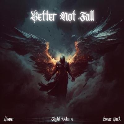 Better Not Fall (w/ Clever & Omar LinX)'s cover