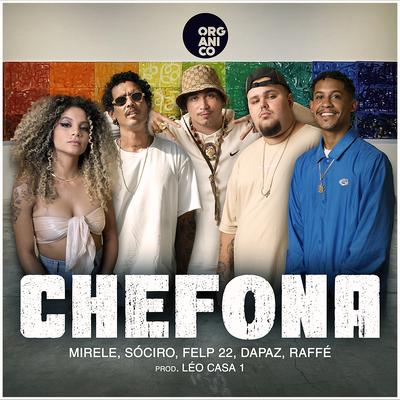 Chefona By SóCIRO, Orgânico, Felp 22, Raffé, DaPaz, Mirèle, Léo Casa 1's cover