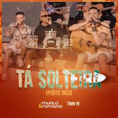 Tá Solteira (Porto Rico) By Murilo e Romario, tavin yo's cover