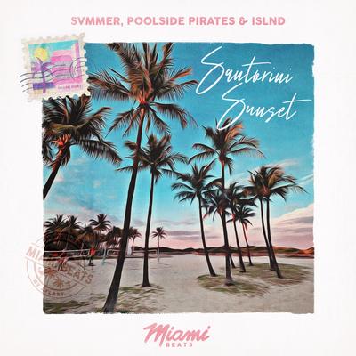 Santorini Sunset By Svmmer, Poolside Pirates, islnd's cover