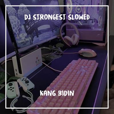 DJ Strongest Slowed By Kang Bidin's cover