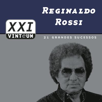 Vinteum XXI - 21 Grandes Sucessos - Reginaldo Rossi's cover