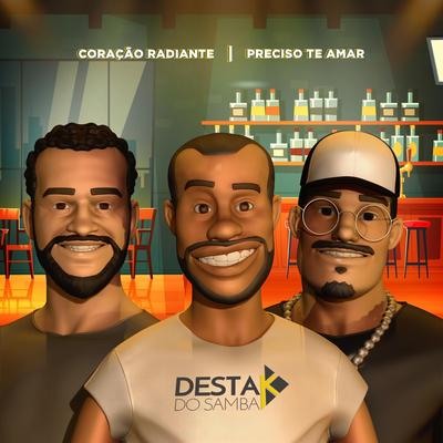 Coração Radiante / Preciso Te Amar (Ao Vivo) By Destak do Samba's cover