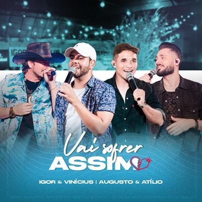 Vai Sofrer Assim (Ao Vivo) By Igor & Vinícius, Augusto & Atílio's cover