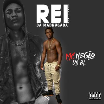 Rei da Madrugada By MC Negão da BL's cover