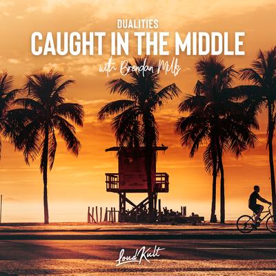 Caught in the Middle By Dualities, Brendan Mills's cover