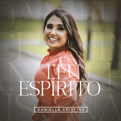 Teu Espírito By Danielle Cristina's cover