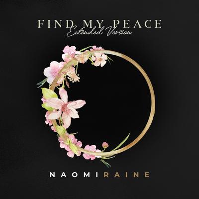 Find My Peace (Extended Version) By Naomi Raine's cover