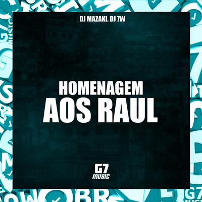 Homenagem aos Raul By DJ MAZAKI, DJ 7W's cover