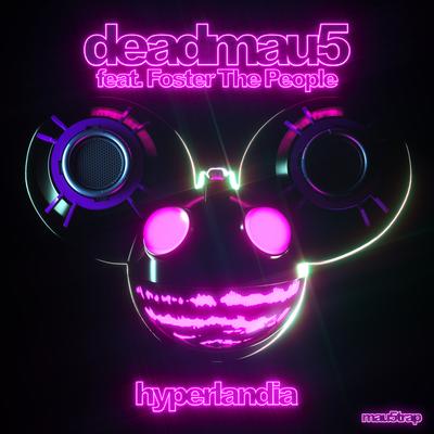 Hyperlandia (Vocal Mix) By Foster The People, deadmau5's cover