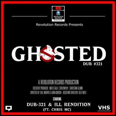 Ghosted (Dub #321) By Chris MC, Dub-321, Ill Rendition's cover