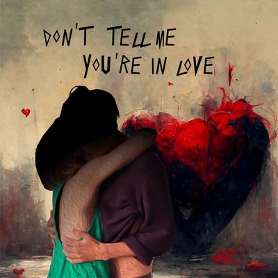 Don't Tell Me You're In Love's cover