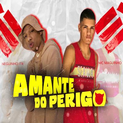 Amante do Perigo By Mc Maguinho's cover