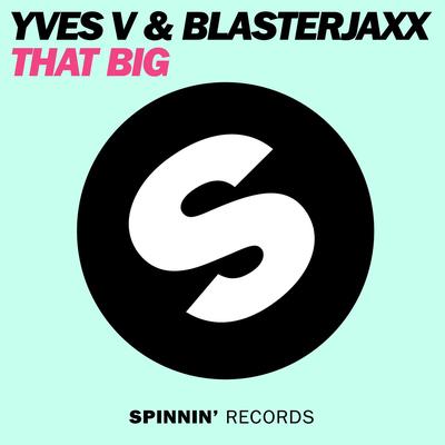 That Big By Yves V, Blasterjaxx's cover