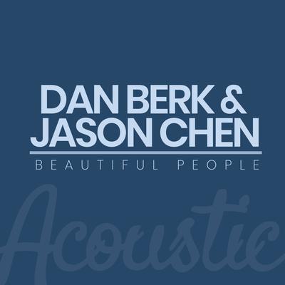 Beautiful People (Acoustic) By Dan Berk, Jason Chen's cover