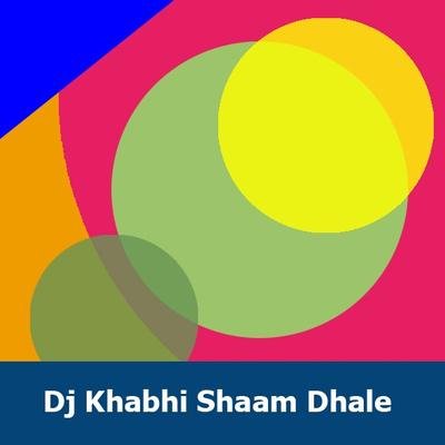 Dj Khabhi Shaam Dhale's cover