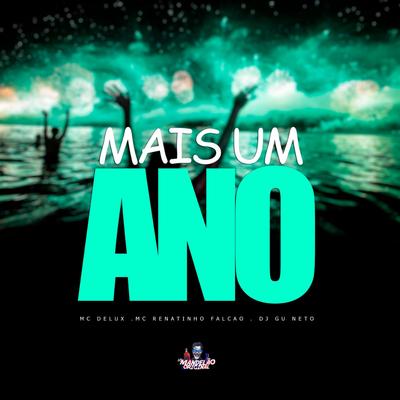 Mais um Ano By dj gu neto, Mc Delux, MC Renatinho Falcão's cover