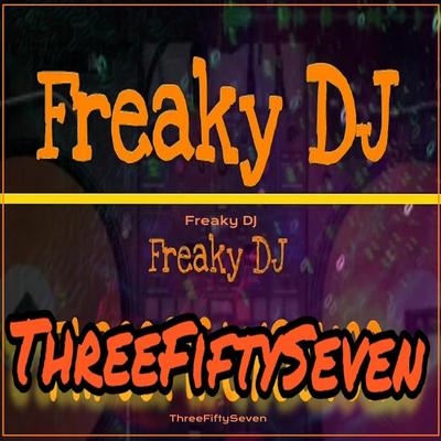 Freaky Dj By Threefiftyseven's cover