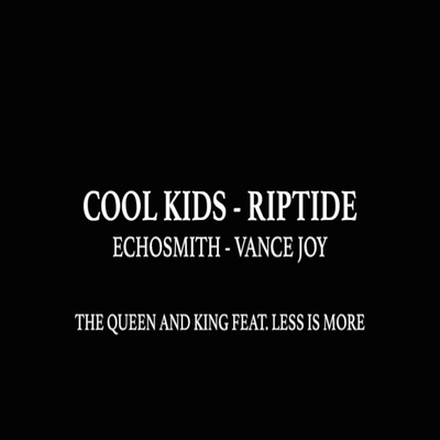 Cool Kids/Riptide (Originally Performed by Echosmith and Vance Joy) By Less Is More's cover