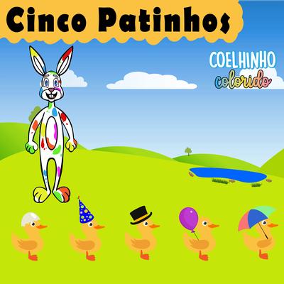 Cinco Patinhos By Coelhinho Colorido's cover