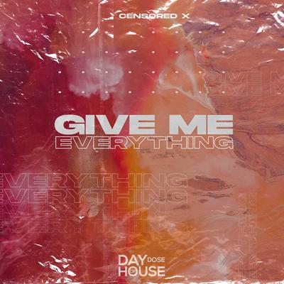 Give Me Everything By Censored X's cover