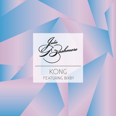 Kong (feat. BIXBY) By Julio Bashmore, BIXBY's cover