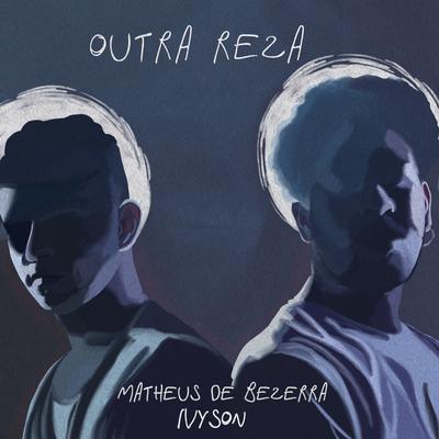 Outra Reza By MOBILE LAB, Matheus de Bezerra, IVYSON's cover