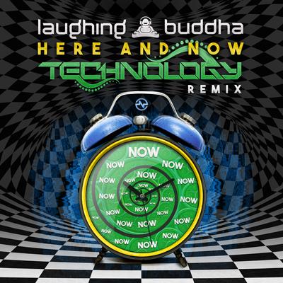 Here & Now (Technology Remix) By Laughing Buddha, Technology's cover