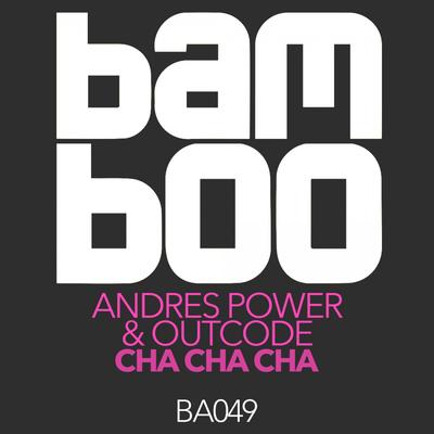 Cha Cha Cha (S.K.A.M Remix) By Andres Power, Outcode's cover