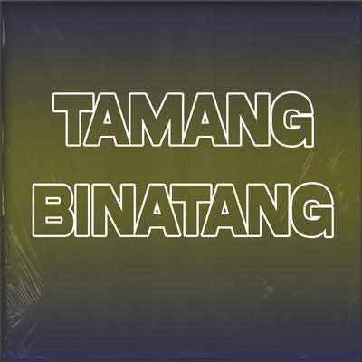 Tamang Binatang's cover